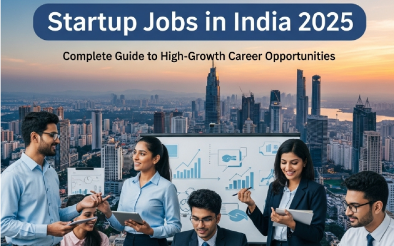 Startup Jobs in India 2025: Complete Guide to High-Growth Career Opportunities